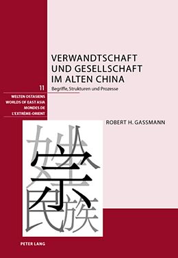 Fester Einband Verwandtschaft und Gesellschaft im alten China von Robert Gassmann