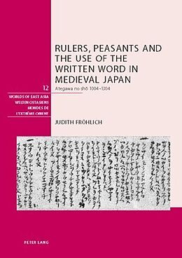 Fester Einband Rulers, Peasants and the Use of the Written Word in Medieval Japan von Judith Fröhlich