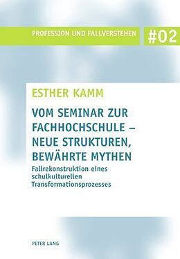 Kartonierter Einband Vom Seminar zur Fachhochschule  neue Strukturen, bewährte Mythen von Esther Kamm