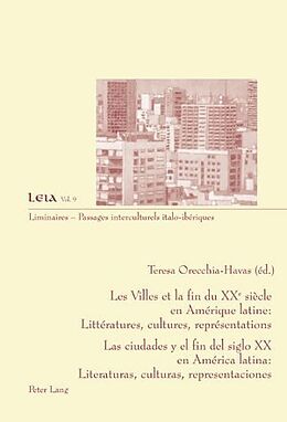 Couverture cartonnée Les Villes et la fin du XX e siècle en Amérique latine : Littératures, cultures, représentations- Las ciudades y el fin del siglo XX en América latina: Literaturas, culturas, representaciones de 