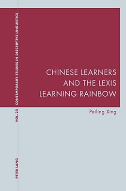 Kartonierter Einband Chinese Learners and the Lexis Learning Rainbow von Peiling Xing