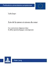 Kartonierter Einband (Kt) Lois de la nature et raisons du coeur von Lydia Jaeger