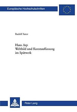 Kartonierter Einband Hans Arp- Weltbild und Kunstauffassung im Spätwerk von Rudolf Suter