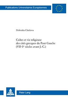 Couverture cartonnée Cultes et vie religieuse des cités grecques du Pont Gauche (VII e -I er siècles avant J.-C.) de Dobrinka Chiekova