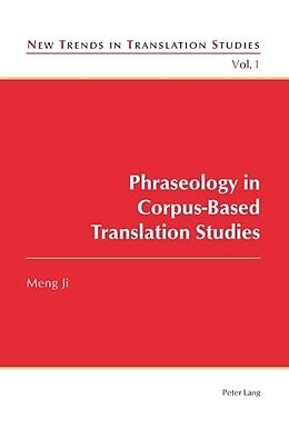 Kartonierter Einband Phraseology in Corpus-Based Translation Studies von Meng Ji
