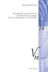 Kartonierter Einband Polyphonie parisienne et architecture au temps de l'art gothique (1140-1240) von Pascale Duhamel