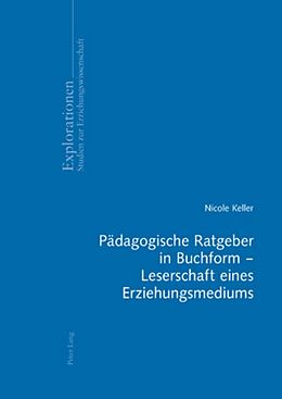 Kartonierter Einband Pädagogische Ratgeber in Buchform  Leserschaft eines Erziehungsmediums von Nicole Keller