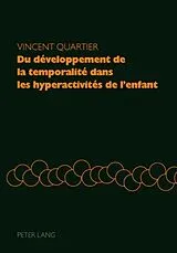 Kartonierter Einband Du développement de la temporalité dans les hyperactivités de l'enfant von Vincent Quartier