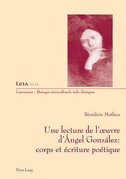 Couverture cartonnée Une lecture de l'oeuvre d'Ángel González : corps et écriture poétique de Bénédicte Mathios