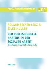 Kartonierter Einband Der professionelle Habitus in der Sozialen Arbeit von Roland Becker-Lenz, Silke Müller