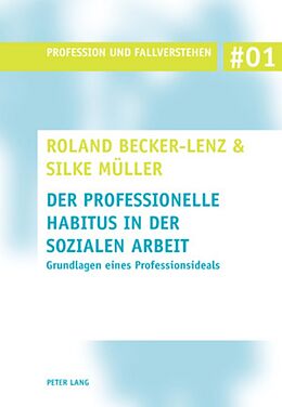 Kartonierter Einband Der professionelle Habitus in der Sozialen Arbeit von Roland Becker-Lenz, Silke Müller