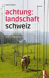 Fester Einband Achtung: Landschaft Schweiz von Hans Weiss