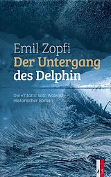 Fester Einband Der Untergang des Delphin von Emil Zopfi