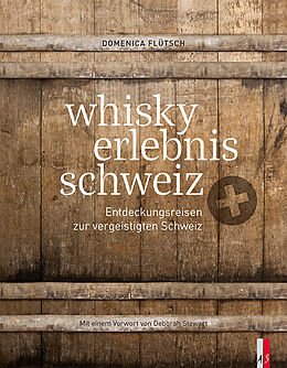 Buch whisky erlebnis schweiz von Domenica Flütsch