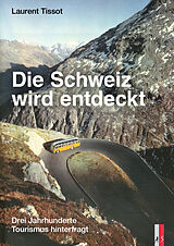 Fester Einband Die Schweiz wird entdeckt von Laurent Tissot