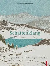 Fester Einband Schattenklang - Sagen und Legenden der Schweiz von Jan-Ulrich Schmidt