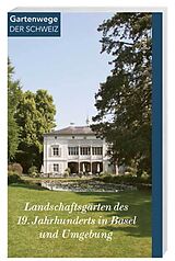 Paperback Landschaftsgärten des 19. Jahrhunderts in Basel und Umgebung von Brigitte Frei-Heitz, Anne Nagel
