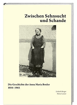 Fester Einband Zwischen Sehnsucht und Schande von Lisbeth Herger, Heinz Looser
