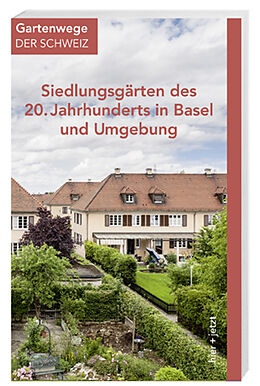 Paperback Siedlungsgärten des 20. Jahrhunderts in Basel und Umgebung von Brigitte Frei-Heitz, Dorothee Huber, Johannes Stoffler