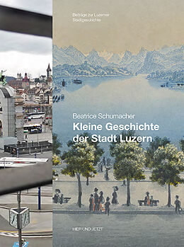 Paperback Kleine Geschichte der Stadt Luzern von Beatrice Schumacher