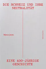 Fester Einband Die Schweiz und ihre Neutralität von Marco Jorio