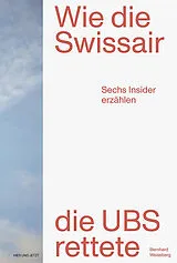 Fester Einband Wie die Swissair die UBS rettete von Bernhard Weissberg