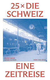 Kartonierter Einband 25 x die Schweiz von Bruno Meier, Denise Schmid