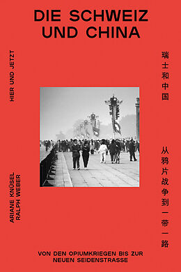 Fester Einband Die Schweiz und China von Ariane Knüsel, Ralph Weber