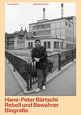 Fester Einband Hans-Peter Bärtschi. Rebell und Bewahrer von Daniel Wehrli