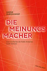 Kartonierter Einband Die Meinungsmacher von Kaspar Silberschmidt