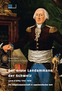 E-Book (epub) Der erste Landammann der Schweiz von Georges Andrey, Alain-Jacques Czouz-Tornare