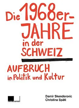 E-Book (epub) Die 1968er-Jahre in der Schweiz von Damir Skenderovic, Christina Späti