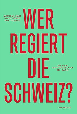 E-Book (epub) Wer regiert die Schweiz? von Matthias Daum, Ralph Pöhner, Peer Teuwsen