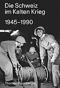 E-Book (epub) Die Schweiz im Kalten Krieg 19451990 von Thomas Buomberger