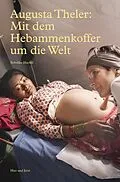 E-Book (epub) Augusta Theler  Mit dem Hebammenkoffer um die Welt von Rebekka Haefeli