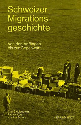 E-Book (epub) Schweizer Migrationsgeschichte von André Holenstein, Patrick Kury, Kristina Schulz