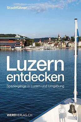 E-Book (epub) Luzern entdecken von Paul Rosenkranz, Mathias Steinmann, Pirmin Bossart