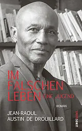 Fester Einband Im falschen Leben. Eine Jugend von Jean-Raoul Austin de Drouillard