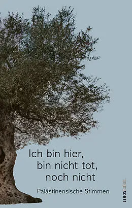 E-Book (epub) Ich bin hier, bin nicht tot, noch nicht von Sumaya Farhat-Naser, Asmaa al-Atawna, Ibtisam Azem