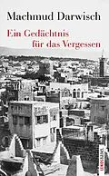 E-Book (epub) Ein Gedächtnis für das Vergessen von Machmud Darwisch
