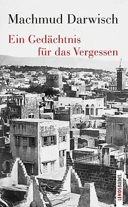 E-Book (epub) Ein Gedächtnis für das Vergessen von Machmud Darwisch