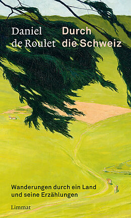 Buch Durch die Schweiz von Daniel de Roulet