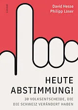 Kartonierter Einband Heute Abstimmung! von David Hesse, Philipp Loser