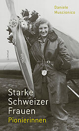 Fester Einband Starke Schweizer Frauen. Pionierinnen von Daniele Muscionico