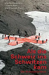 Fester Einband Als die Schweiz ins Schwitzen kam von Brigitte Hürlimann, Cordelia Bähr, Elisabeth Stern