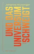 E-Book (epub) Und das Universum schweigt von Johanna Wurzinger