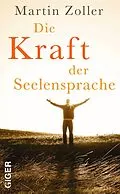 E-Book (epub) Die Kraft der Seelensprache von Martin Zoller