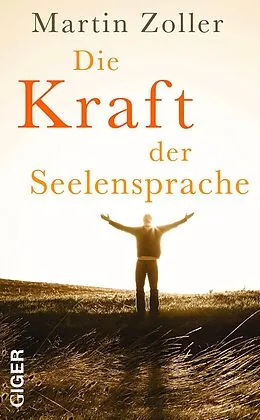 E-Book (epub) Die Kraft der Seelensprache von Martin Zoller