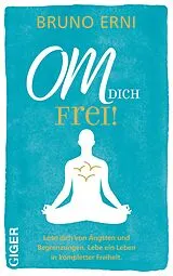 Fester Einband OM dich FREI! von Bruno Erni
