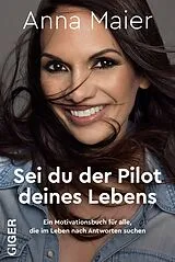 Fester Einband Sei du der Pilot deines Lebens von Anna Maier
